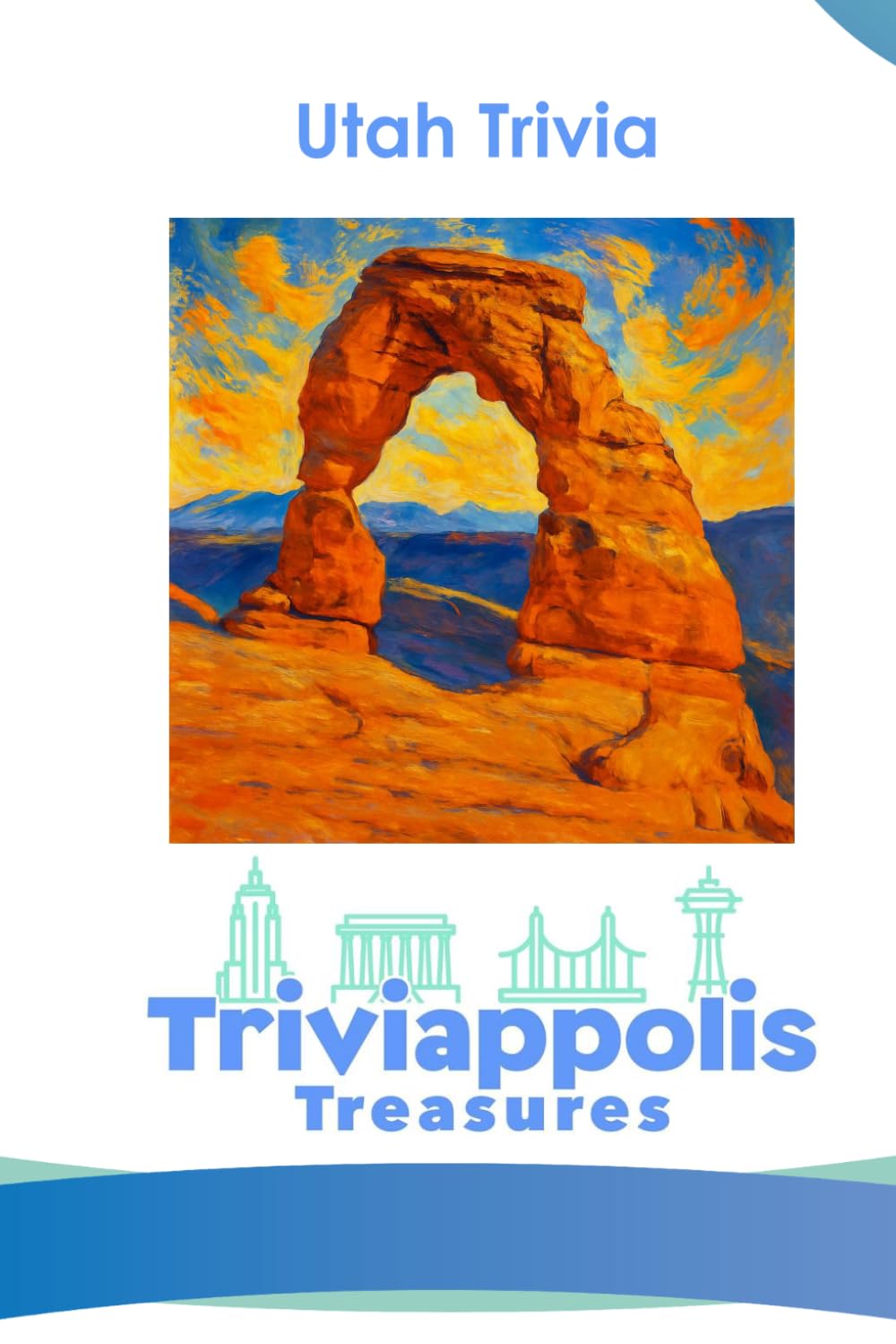 Triviappolis Treasures - Utah: Utah (Triviappolis Treasures - Travel with Trivia!)