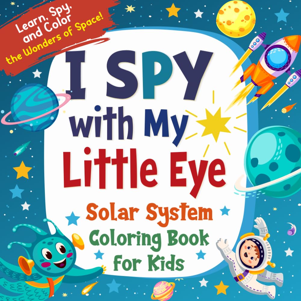 I Spy With My Little Eye Solar System coloring Book for Kids Ages 4-8: Amazing Space Facts Coloring and Guessing Game Book To Discover The Galaxy and