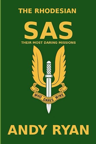 The Rhodesian SAS: Special Forces: Their Most Daring Bush War Missions: 2