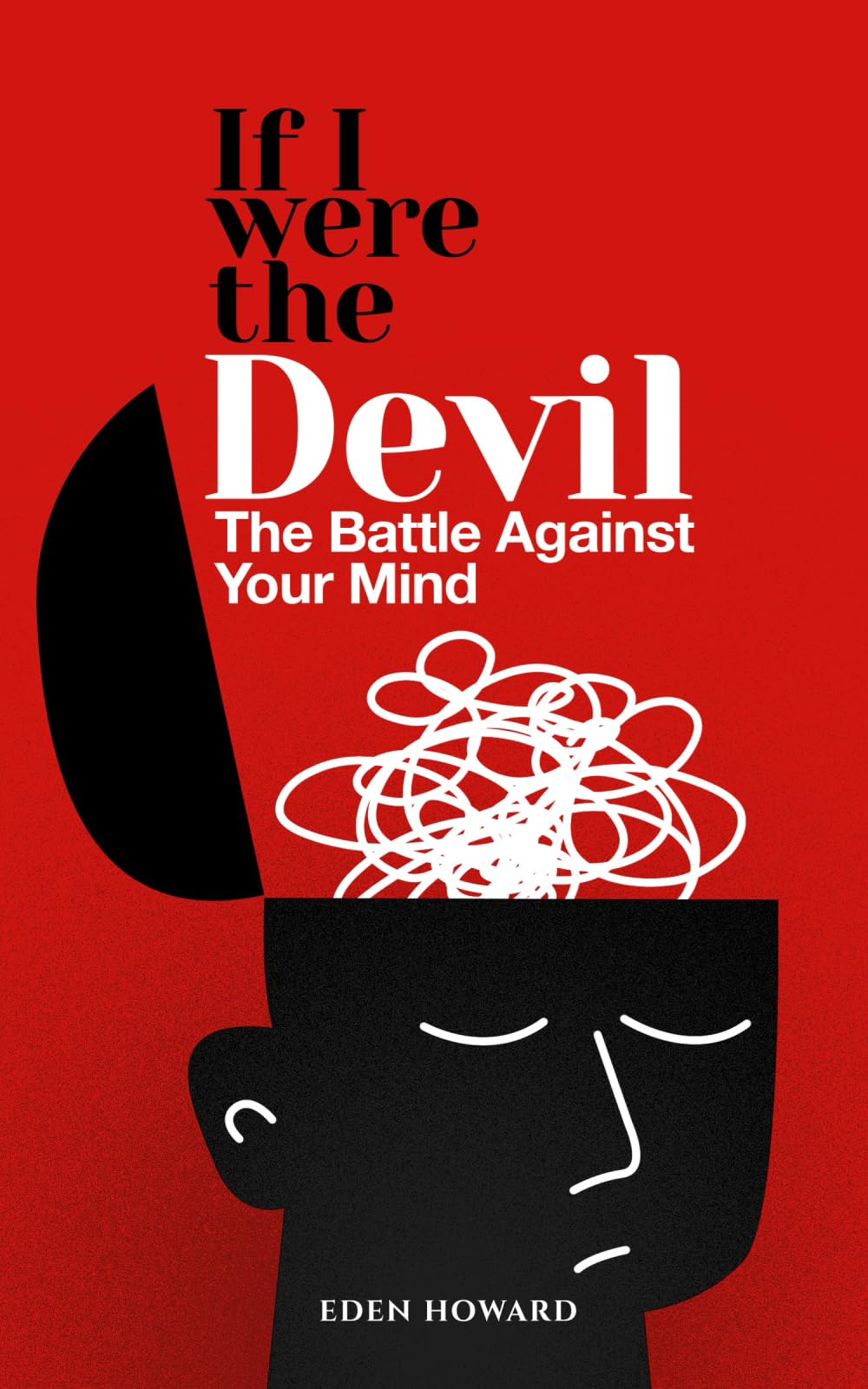 If I Were The Devil: The Battle Against Your Mind