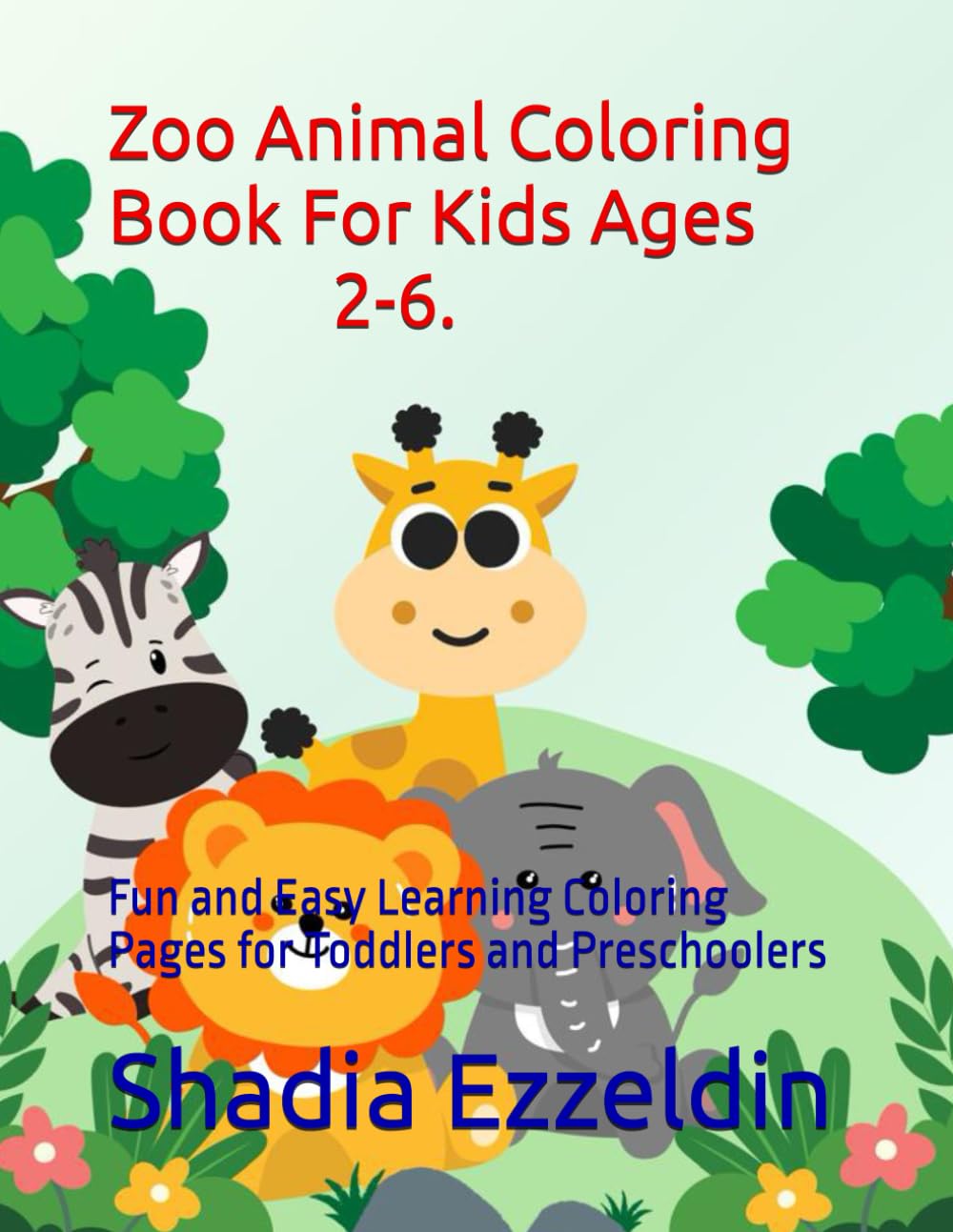 Zoo Animal Coloring Book For Kids Ages 2-6.: Fun and Easy Learning Coloring Pages for Toddlers and Preschoolers