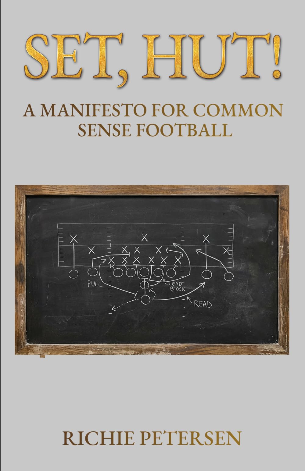 Set, Hut!: A Manifesto for Common Sense Football