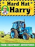 Hard Hat Harry: Farm Equipment Adventures