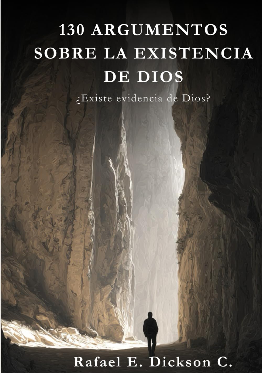 130 Argumentos Sobre la Existencia de Dios.: Ciencia, Filosofía y Fe