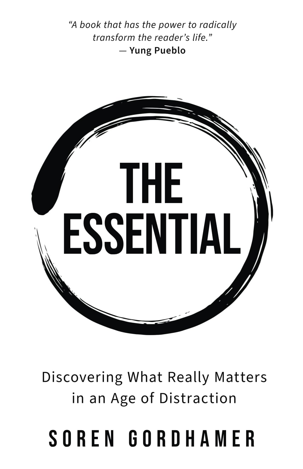 The Essential: Discovering What Really Matters in an Age of Distraction