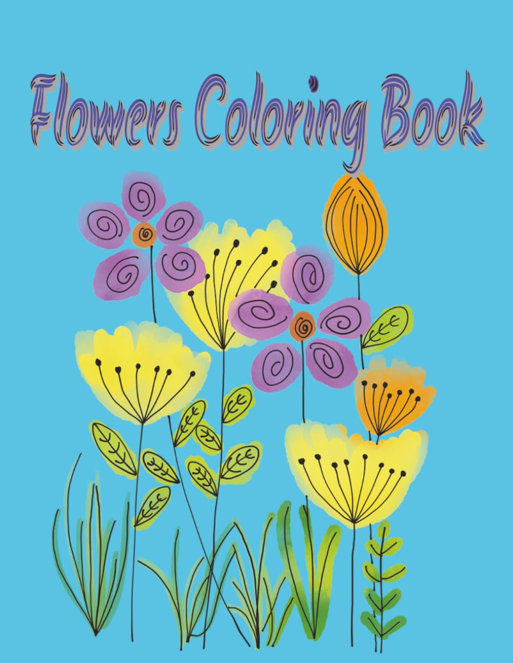 Flower Coloring Book: Coloring Book With Flower Patterns, Bouquets, Decorations. Mindful Coloring Bold and Easy Style For All Skill Levels. 8.5x11.