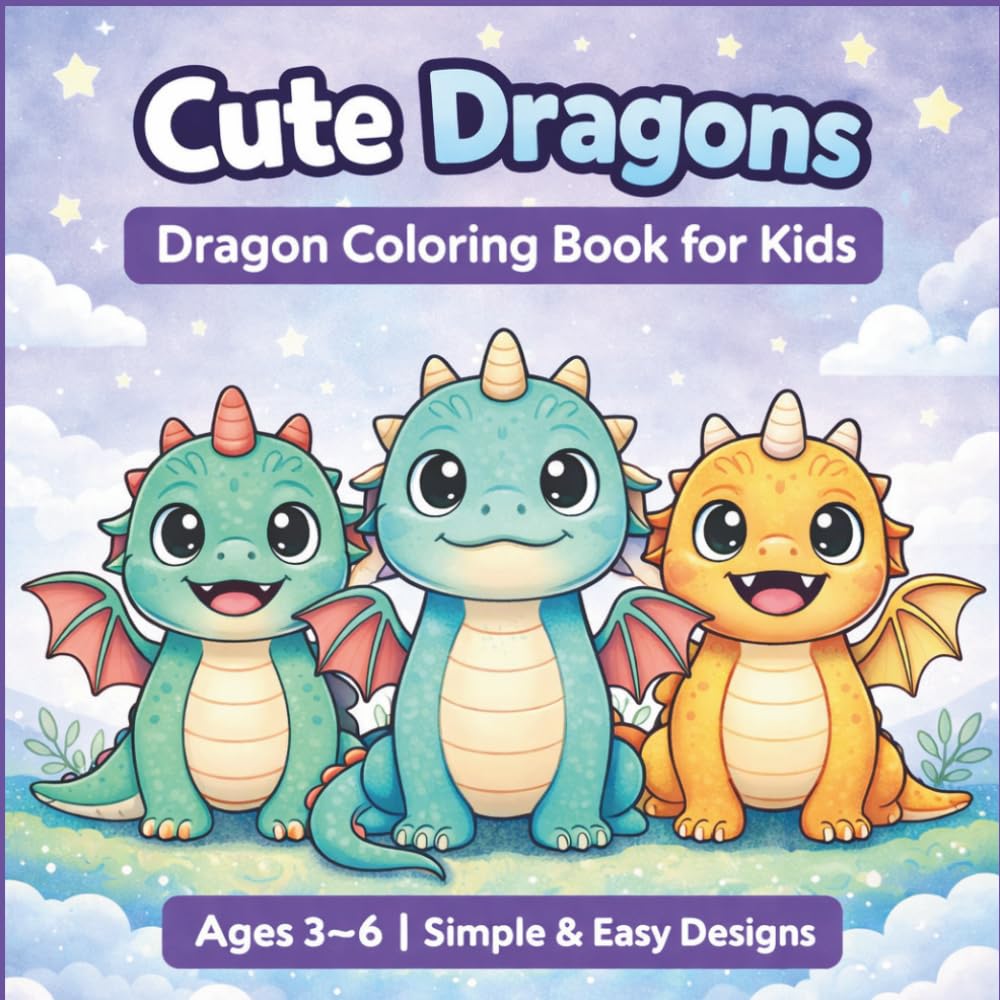 Cute Dragons: Dragon Coloring Book for Kids Ages 3-6 (Little Fantasy Friends Coloring Series)