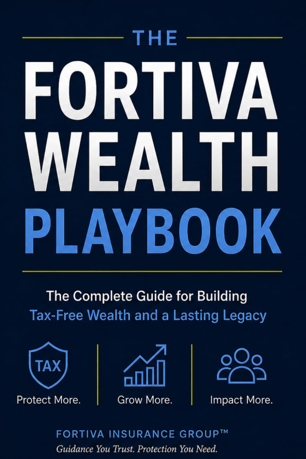 THE FORTIVA WEALTH PLAYBOOK™: The Complete System for Building Tax-Efficient Wealth & Financial Control