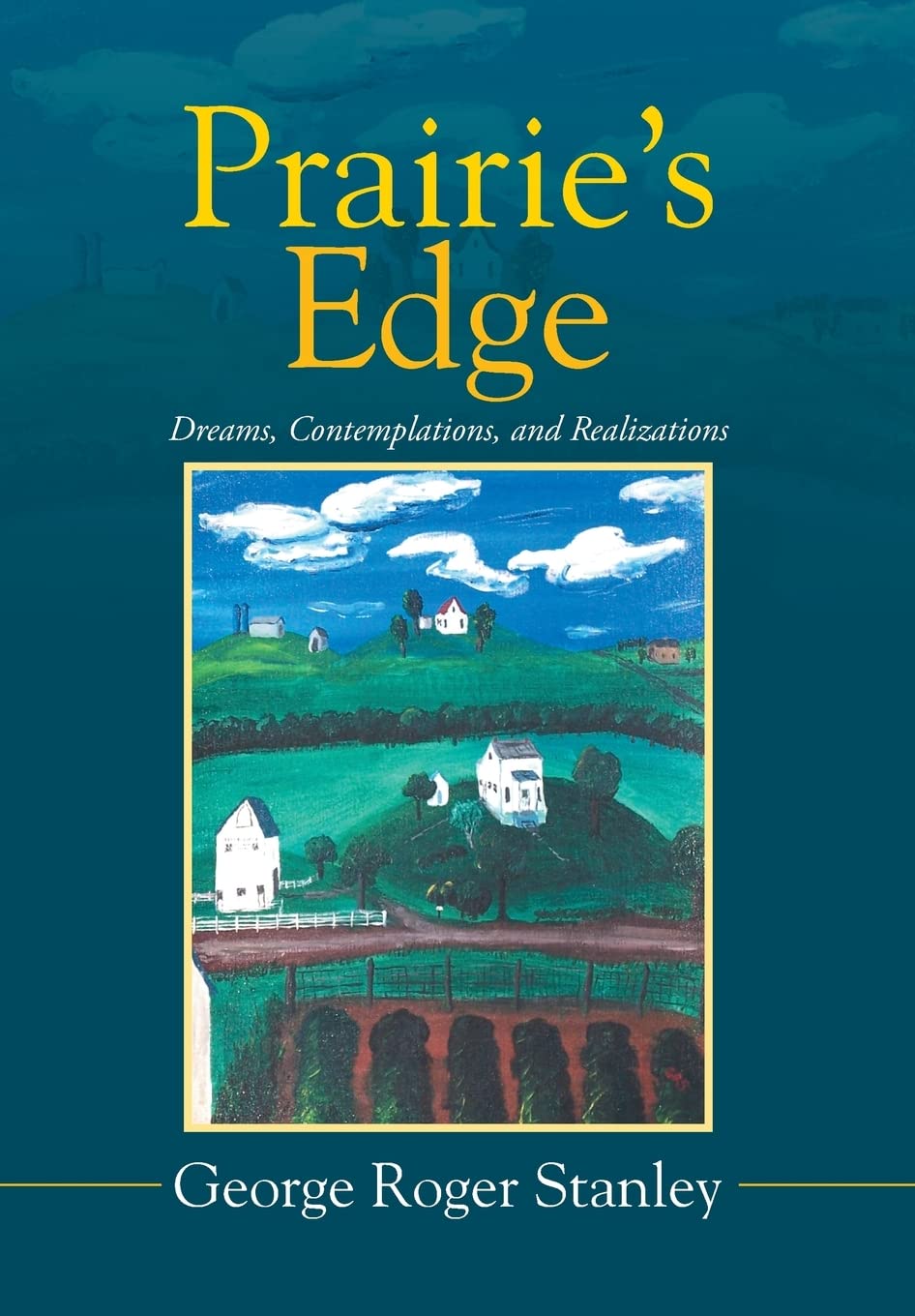 Prairie's Edge: Dreams, Contemplations, and Realizations