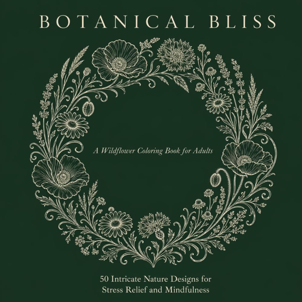 BOTANICAL BLISS: A Wildflower Coloring Book for Adults