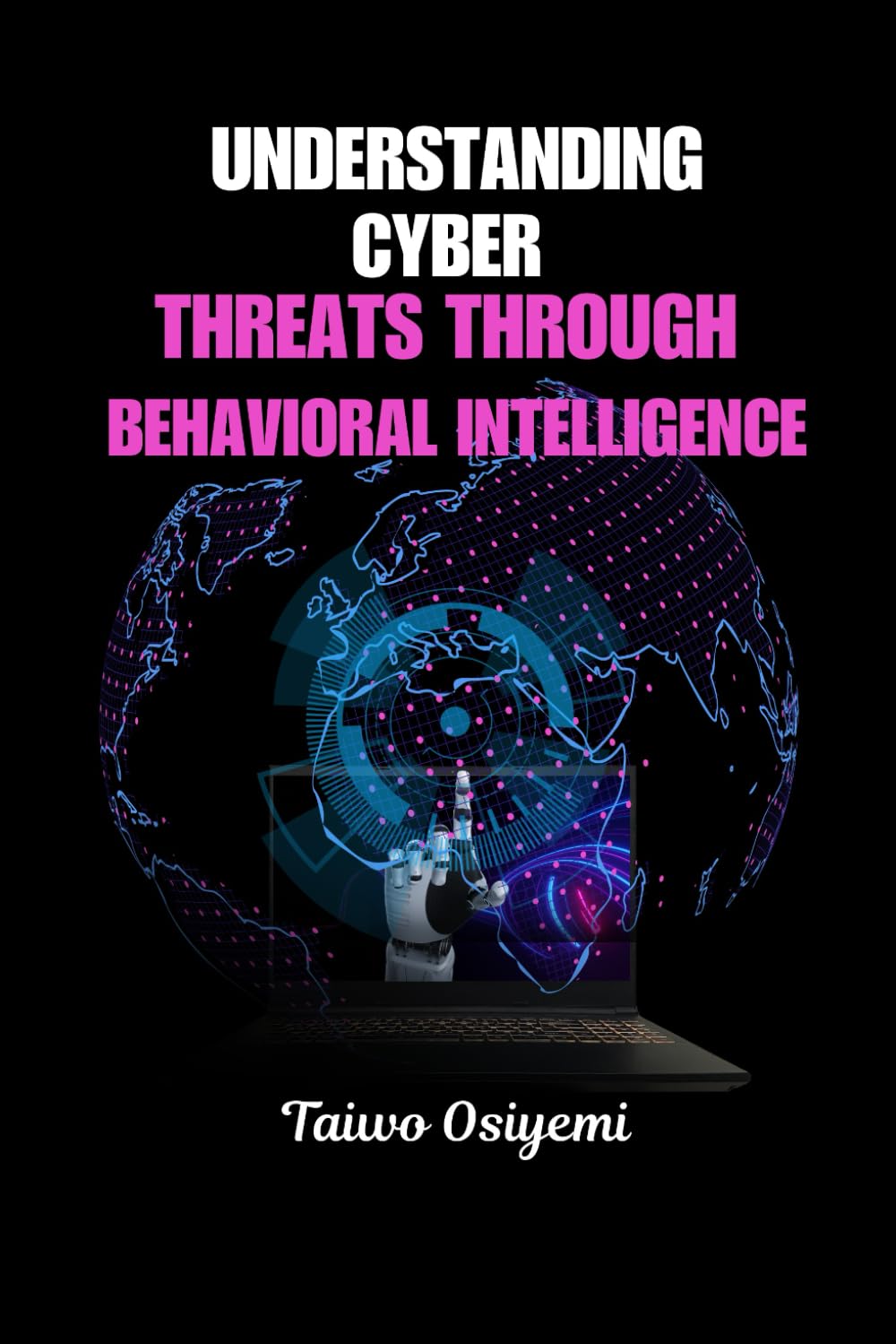 Understanding Cyber Threats Through Behavioral Intelligence