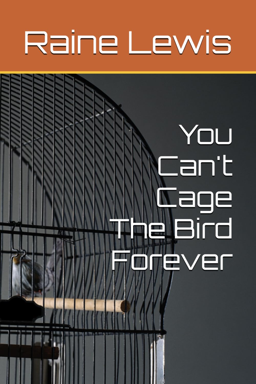 You Can't Cage The Bird Forever