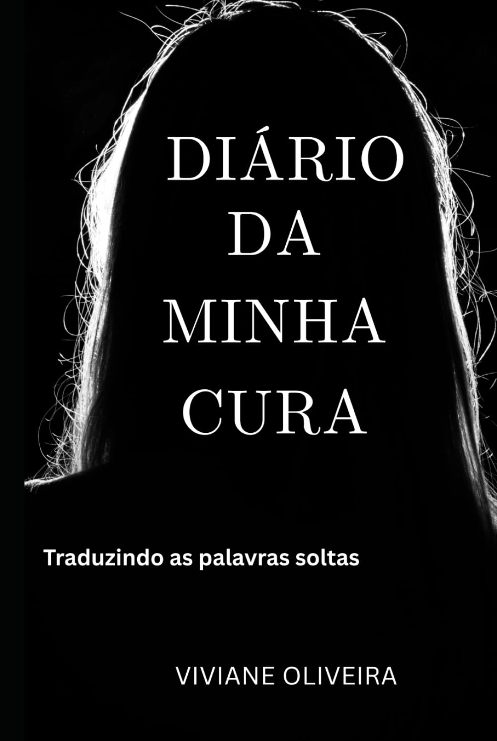 Diário da Minha Cura: Traduzindo as palavras soltas (Dor e Cura da Depressao)
