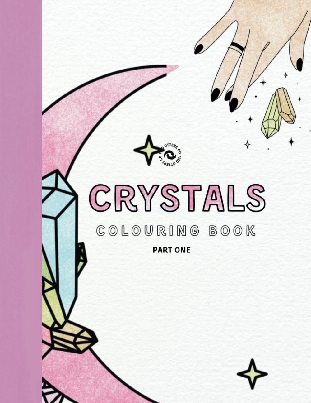 CRYSTALS Colouring Book (Part One) 40+ Page Pagan Colouring Activity Coloring Fun Wheel Of The Year Festival Occult Artist Wicca Druid Otters Two (Pagan Educational Workbooks)