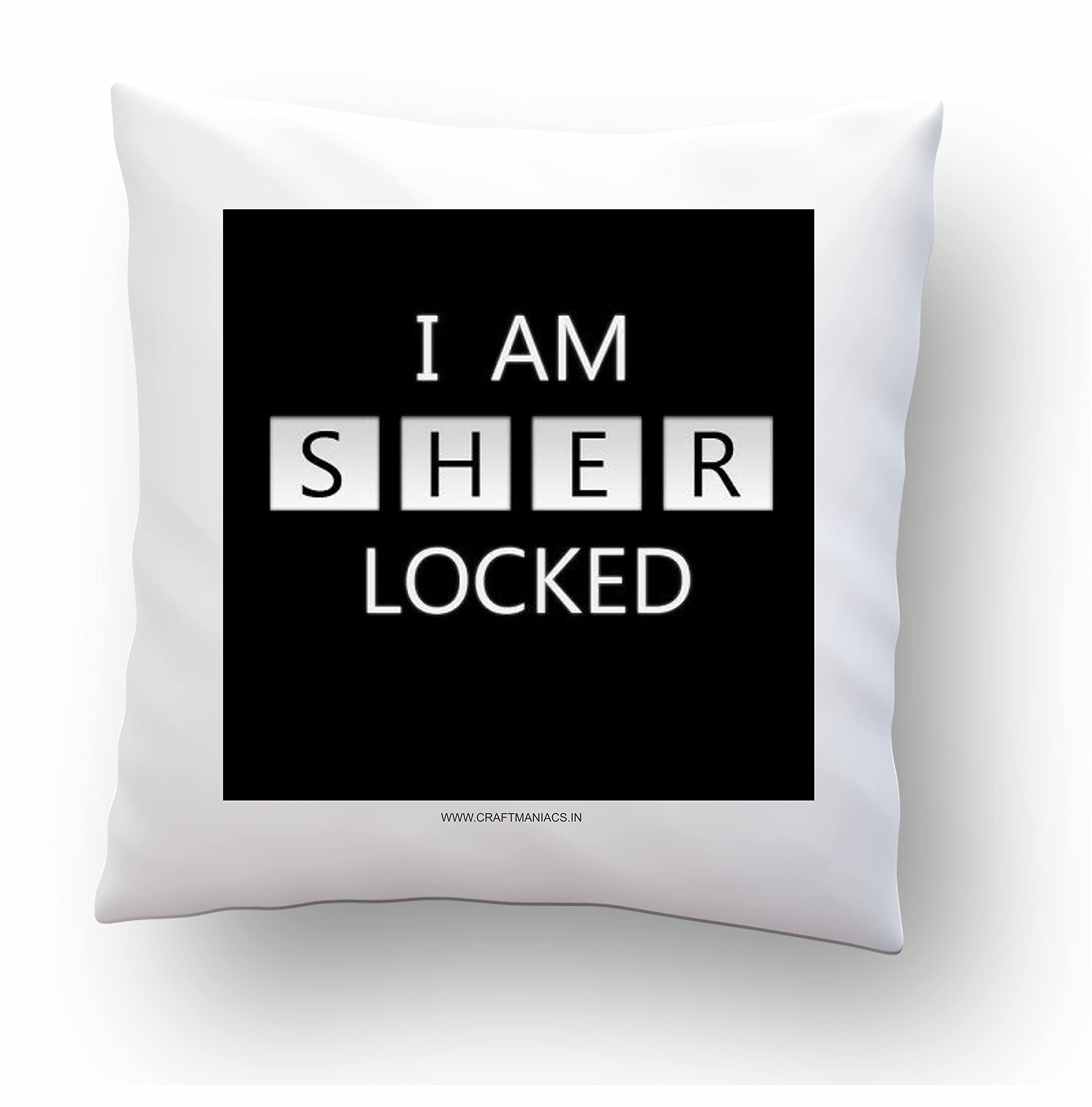 CRAFT MANIACS Sherlock I AM SHER Locked The Woman 16*16 INCHES Pillow with Filler | Merch for Sherlock H Lovers