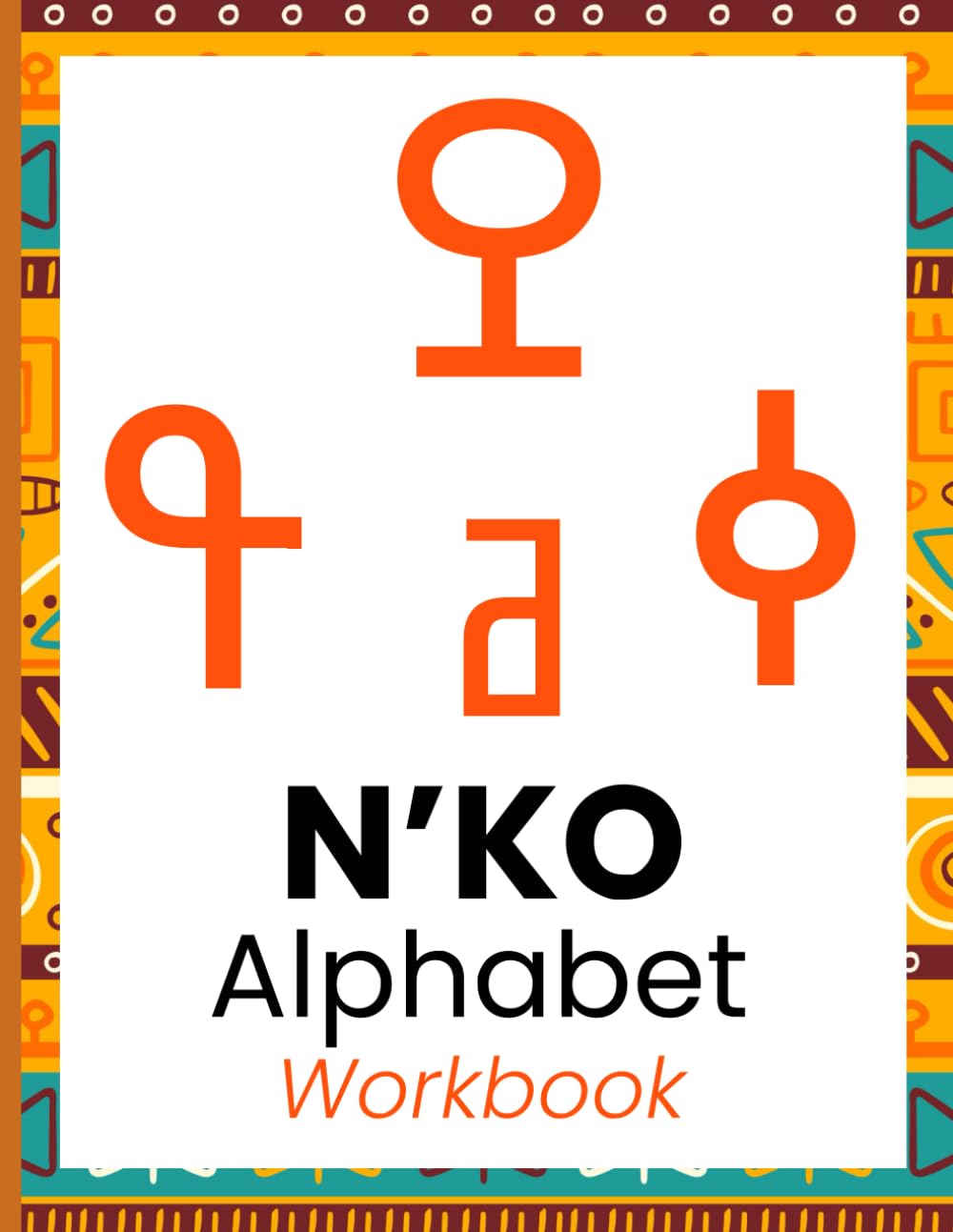 N’Ko Alphabet Tracing Workbook: Learn to Write the West African Manding Script – For Kids and Adults: A Beginner’s Handwriting Practice Book for the ... and Dyula – With English Pronunciation Guide