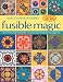 Produktbild Fusible Magic: Easy Mix & Match Shapes, Thousands of Design Possibilities, Includes 100 Block, 9 Quilt Projects
