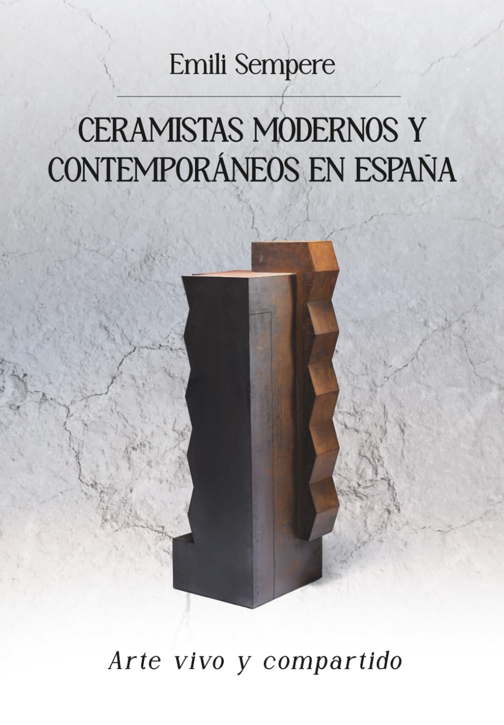 CERAMISTAS MODERNOS Y CONTEMPORÁNEOS EN ESPAÑA: Arte Vivo y Compartido