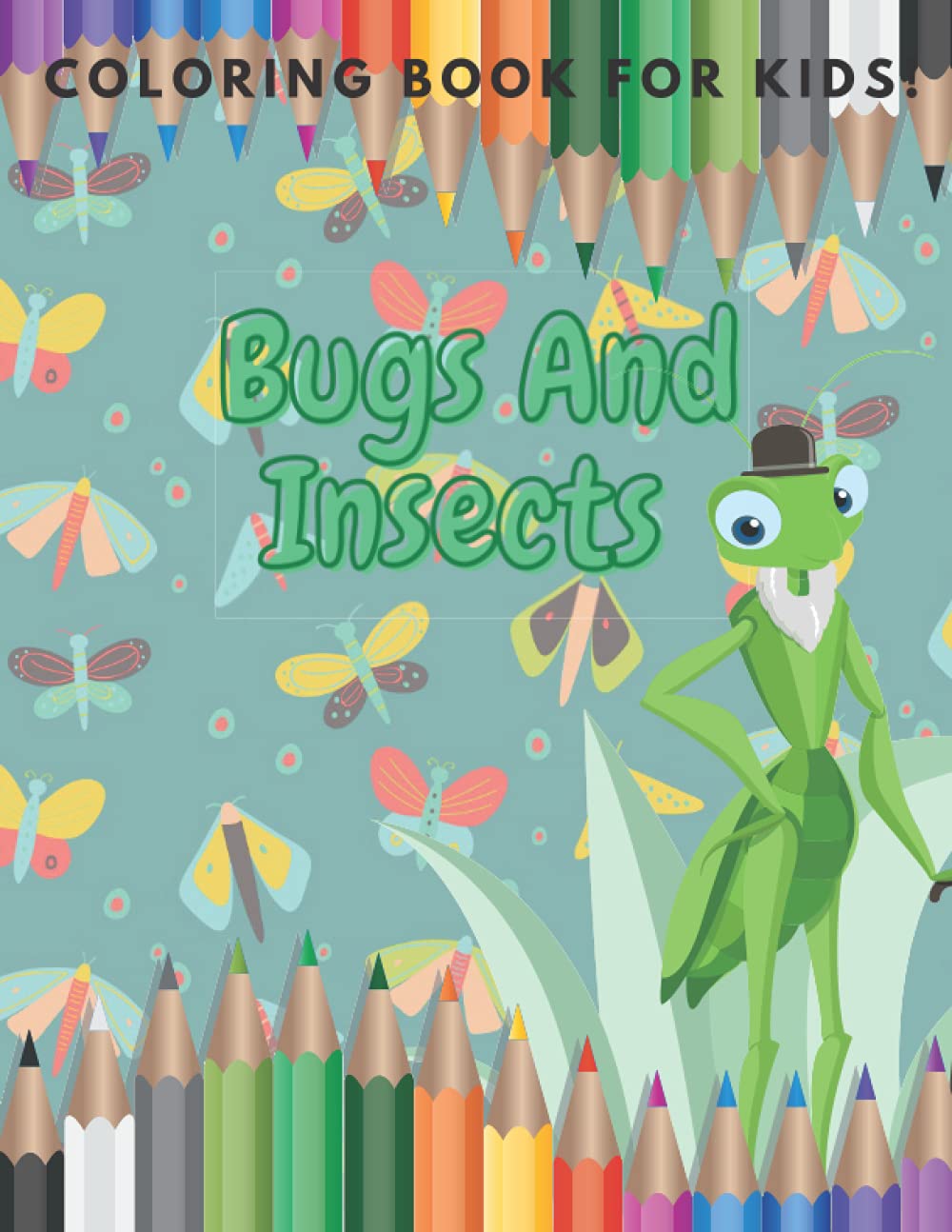 Bugs And Insects Coloring Book For Kids!: (Super Fun Coloring Books For Kids) (Volume 2)