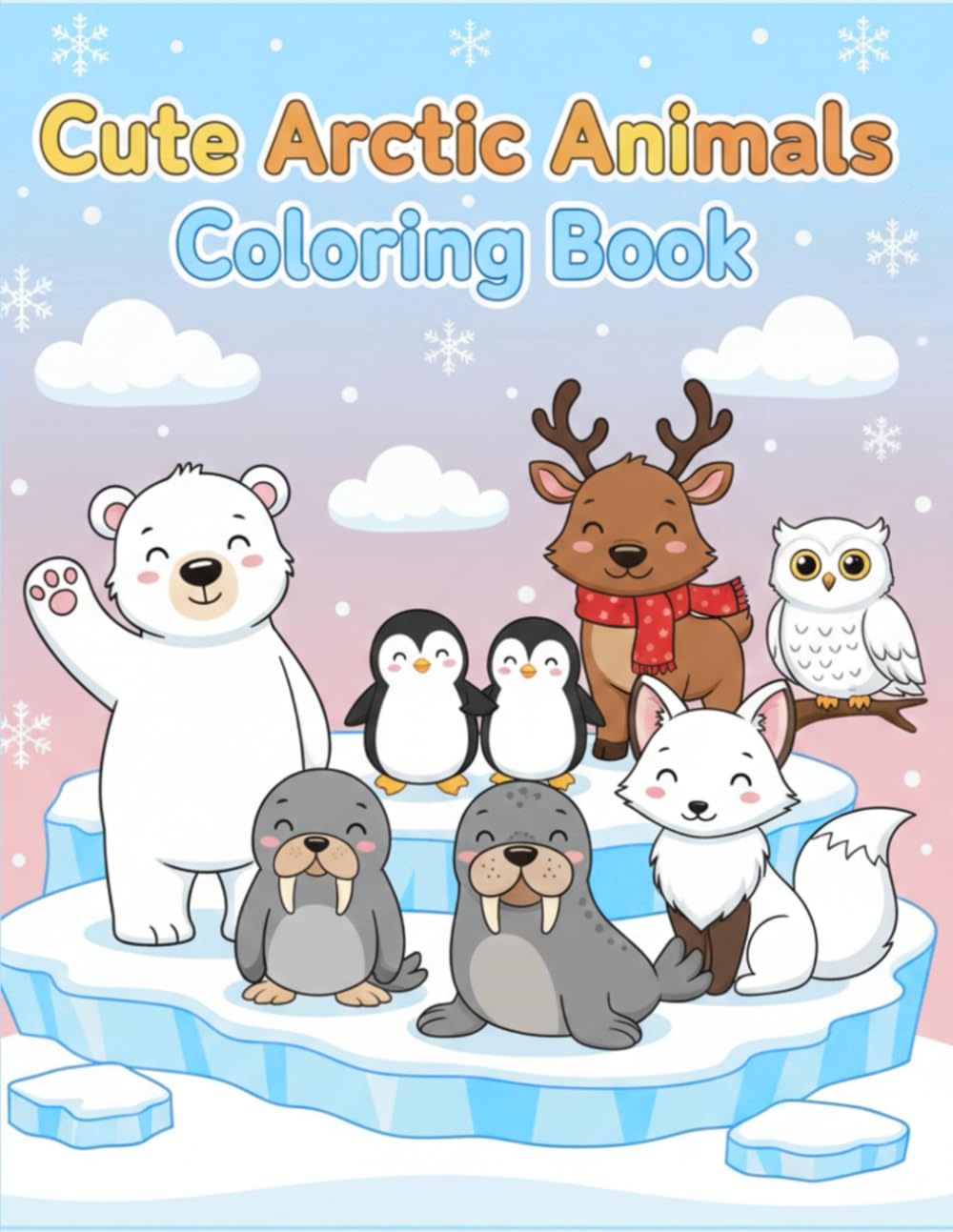 Cute Arctic Animals Coloring Book for Kids: Adorable Polar Bears, Penguins, Seals & More Fun Winter Animals for Kids Ages 3–8
