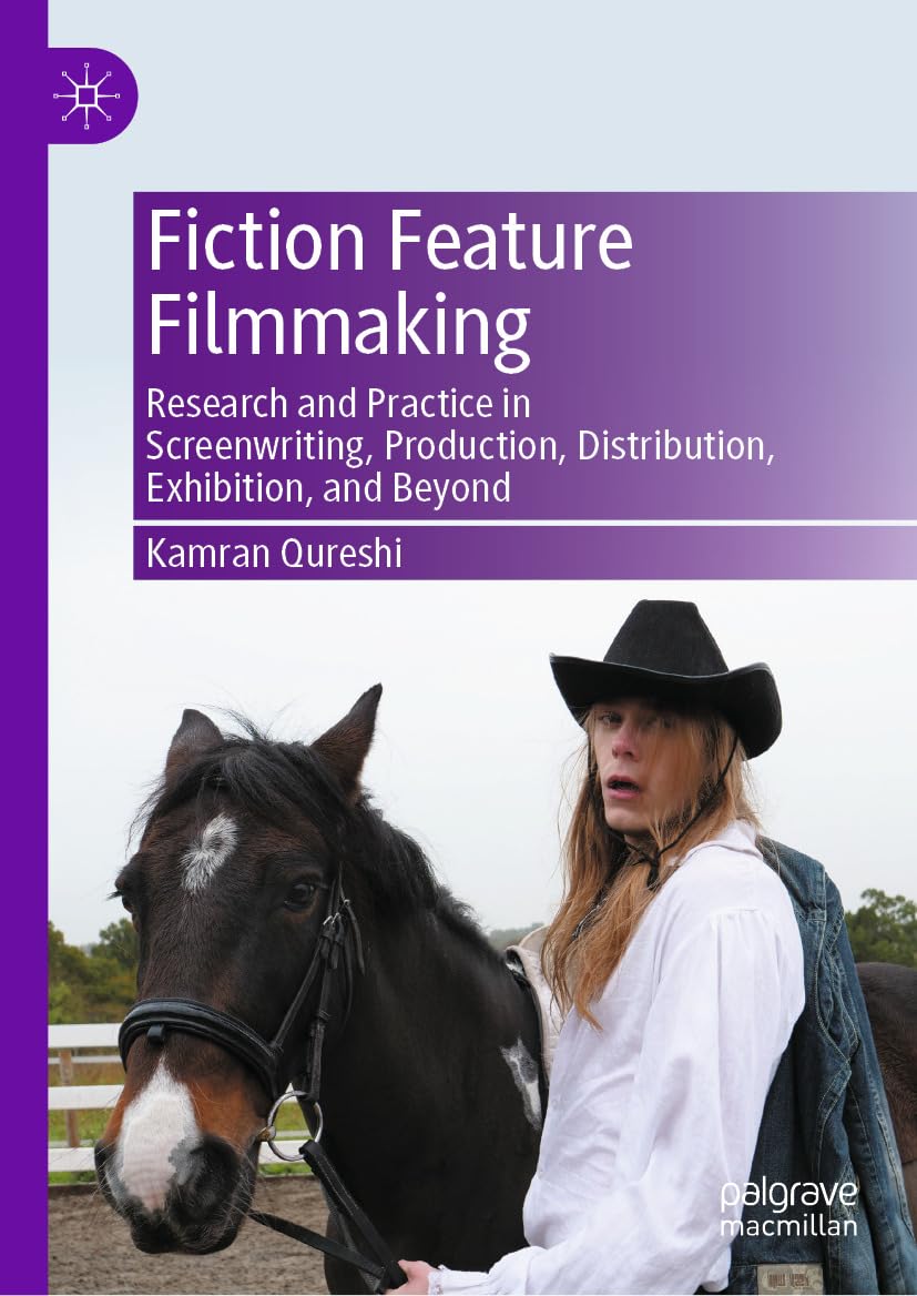 Fiction Feature Filmmaking screenwriting production distribution exhibition book anglais