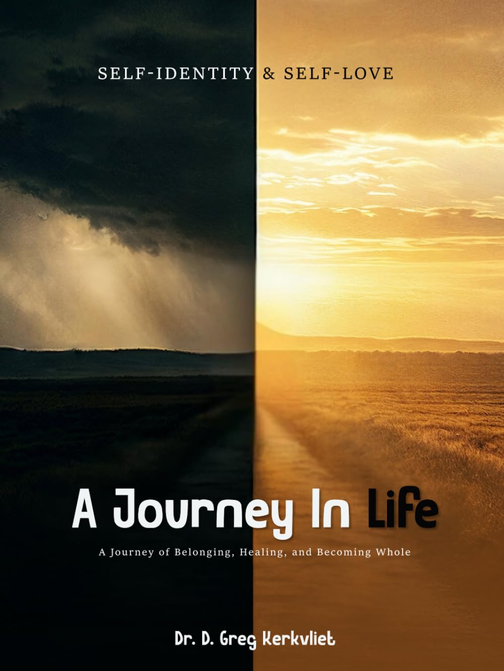 Self-Identity and Self-Love: A Journey in Life: A Journey of Belonging, Healing, and Becoming Whole