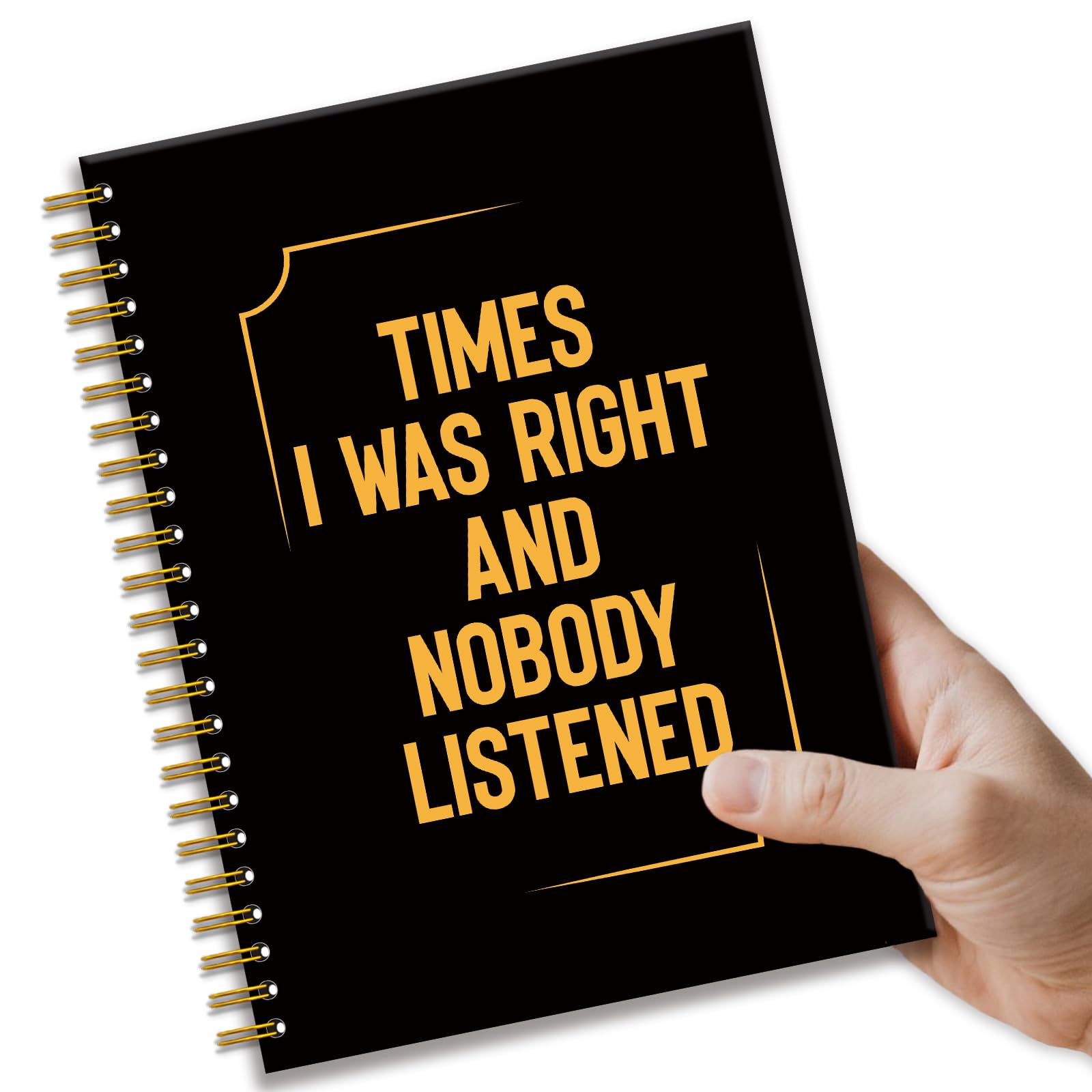 Divertido cuaderno sarcástico de color negro y dorado, Times I Was Right and Nobody Listened, 160 páginas, cuaderno de espiral de tapa dura, diario de oficina para empleados, regalos de humor