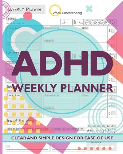 ADHD Weekly Planner: Supporting Adults and Teenagers with ADHD Brains… Undated Resource to Help Organize Daily Life through Planning, Tracking, Journaling