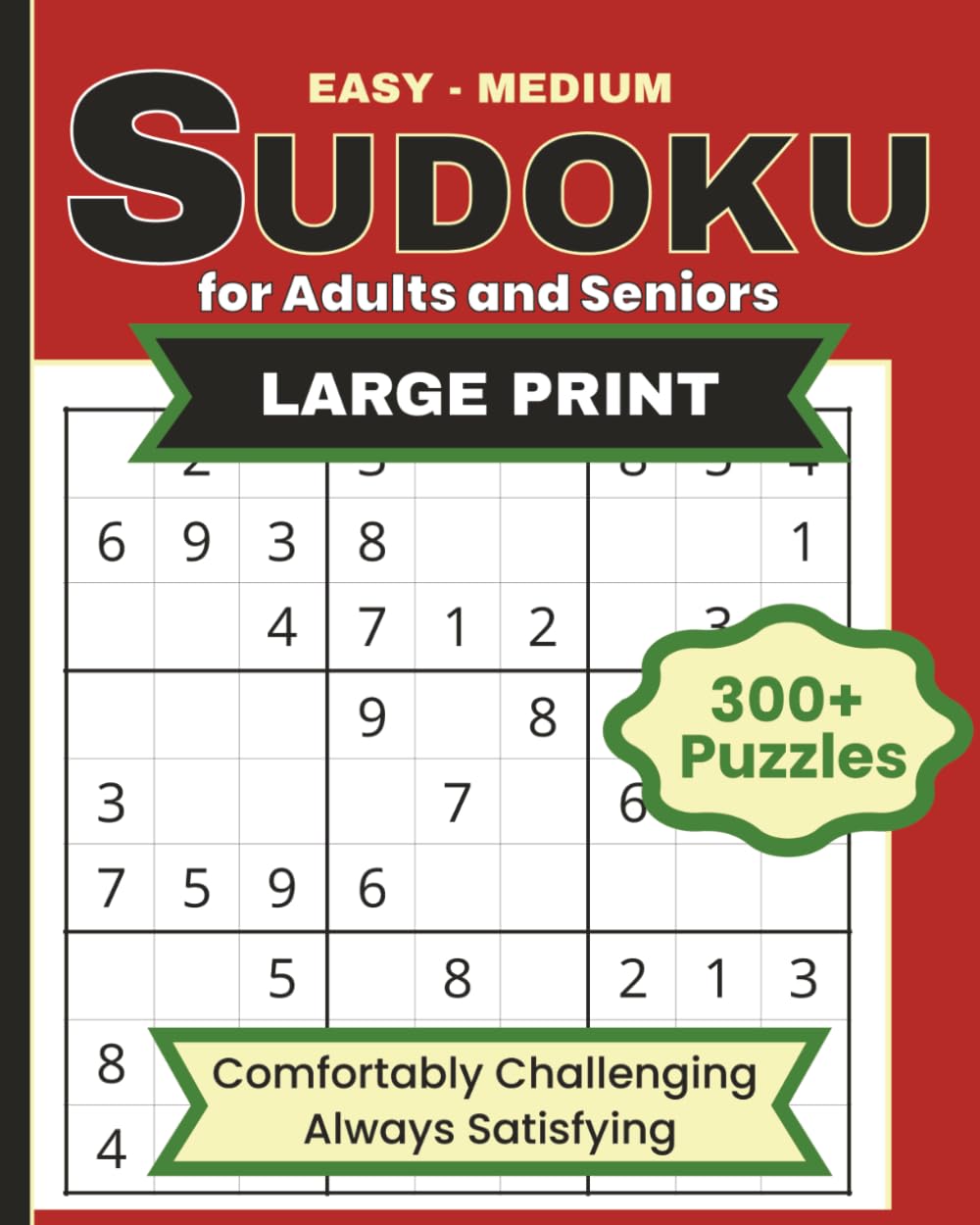 Easy to Medium Sudoku for Adults and Seniors: 300+ Large Print Puzzles with Gradual Progression – Comfortably Challenging Brain Games (8×10 Large Format) (Sudoku Puzzle books)