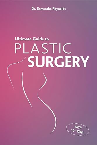 Ultimate Guide to Plastic Surgery: A Comprehensive Analysis of Procedures, Risks, Benefits, Costs, and Recovery Times for Men and Women