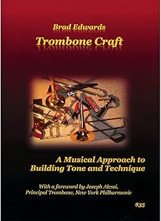 Trombone Craft: A Musical Approach to Building Tone and Technique by Brad Edwards