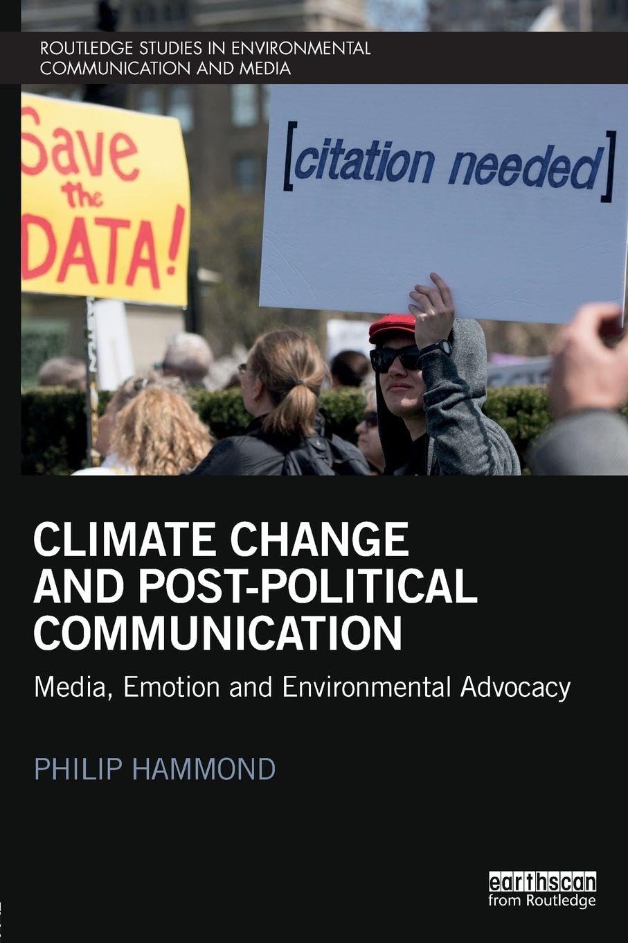 Climate Change and Post-Political Communication: Media, Emotion and Environmental Advocacy (Routledge Studies in Environmental Communication and Media)