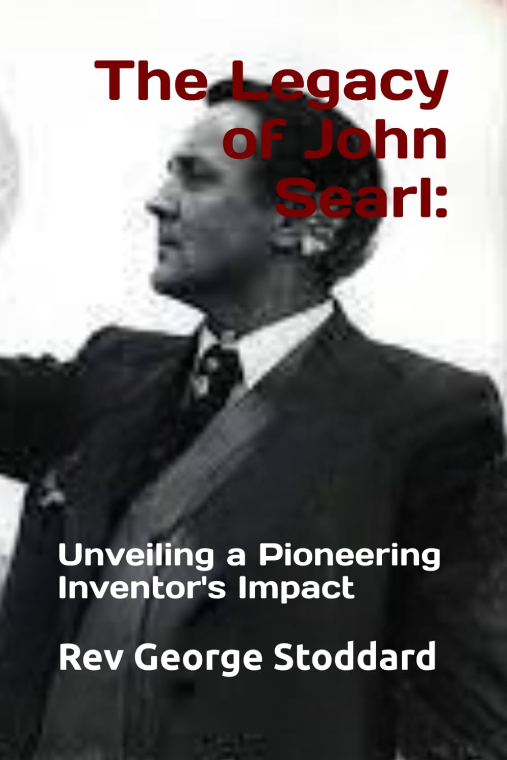 The Legacy of John Searl:: Unveiling a Pioneering Inventor's Impact