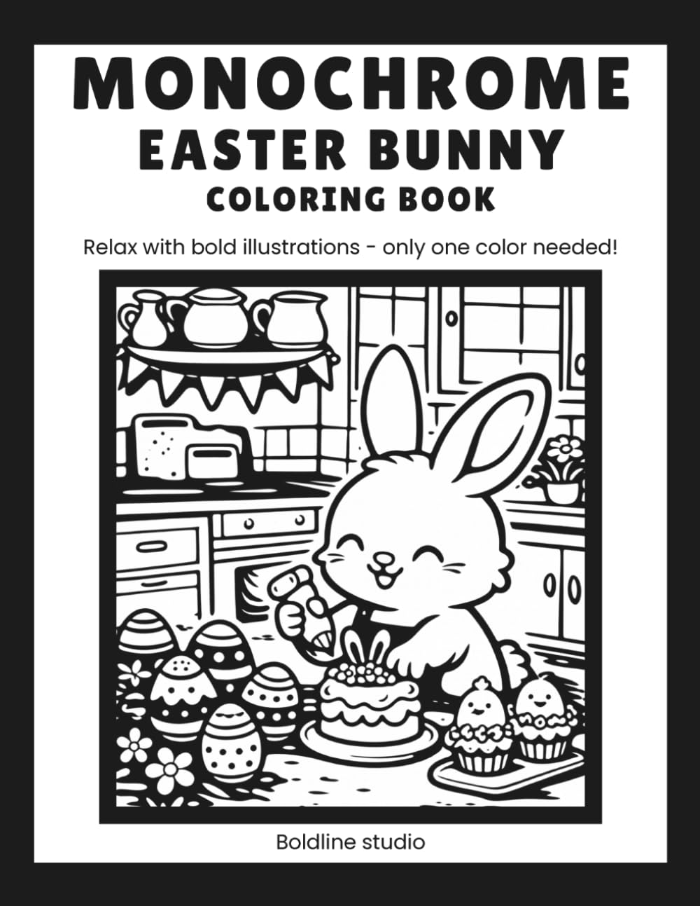 Monochrome Easter Bunny: Coloring book for adults and all ages — Get away with one-color stress relief illustrations (Monochrome Coloring Books)