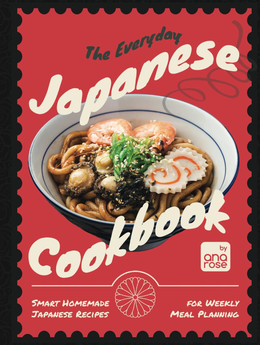 The Everyday Japanese Cookbook: Smart Homemade Japanese Recipes for Weekly Meal Planning