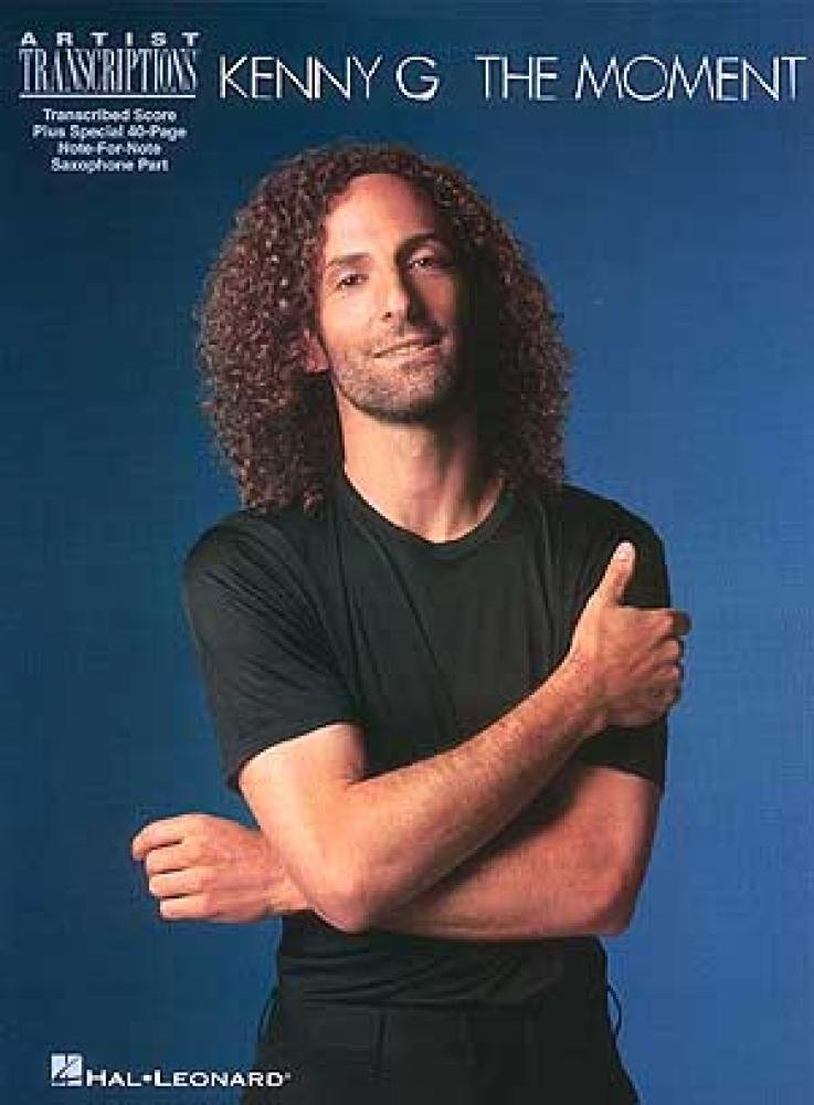 Kenny G - The Moment: Soprano, Alto, and Tenor Saxophone Artist Transcriptions Paperback – July 1, 1997