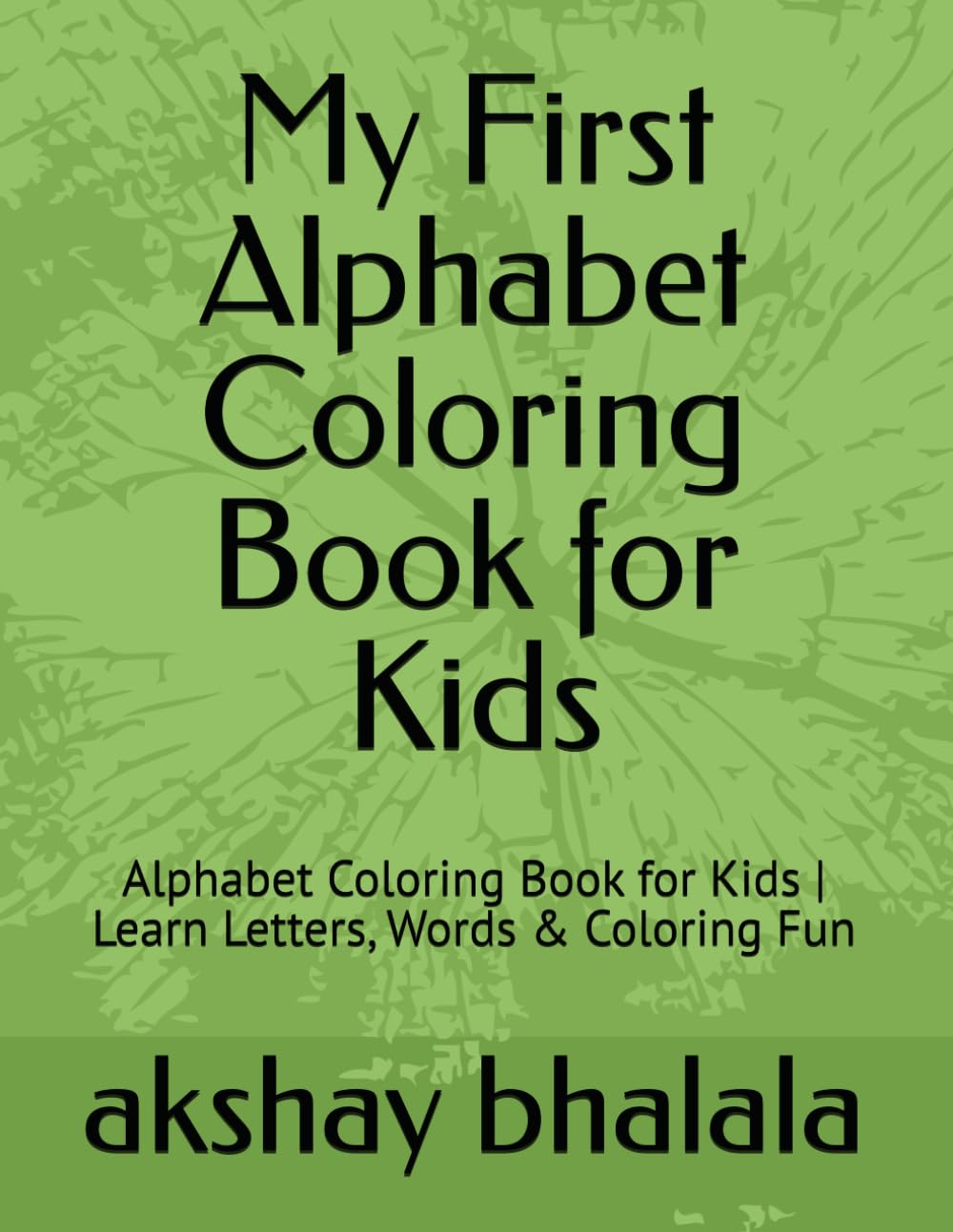 My First Alphabet Coloring Book for Kids: Alphabet Coloring Book for Kids | Learn Letters, Words & Coloring Fun