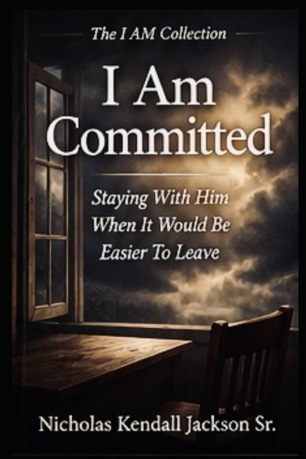 I AM COMMITTED: Staying Faithful Through The Challenges: 5 (The I Am Collection)