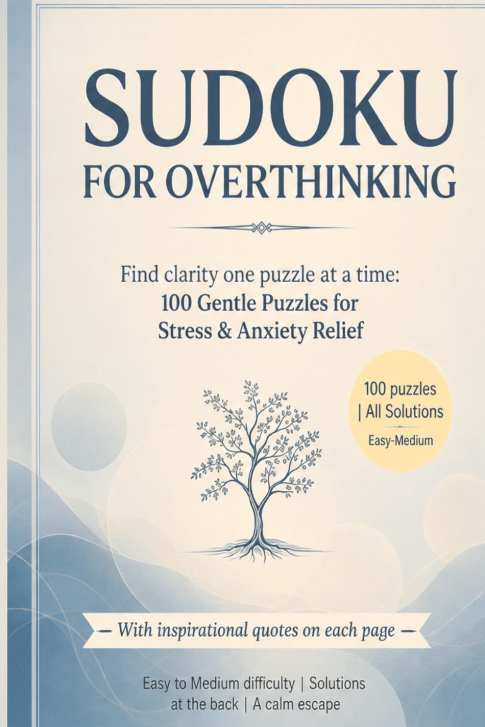 Sudoku for Overthinking: Sudoku Puzzle Books for Overthinkers | Reduce Stress, Quiet Your Mind & Find Calm with 100 Gentle Puzzles + Inspirational ... | 6x9 inches, 110 Pages | Solutions Included
