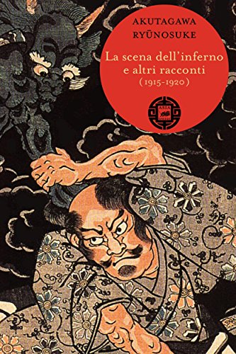 La scena dell'inferno e altri racconti (1915-1920) (Asiasphere) La scena dell'inferno e altri racconti (1915-1920) (Asiasphere)