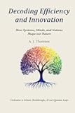 Decoding Efficiency and Innovation: How Systems, Minds, and Nations Shape our Future
