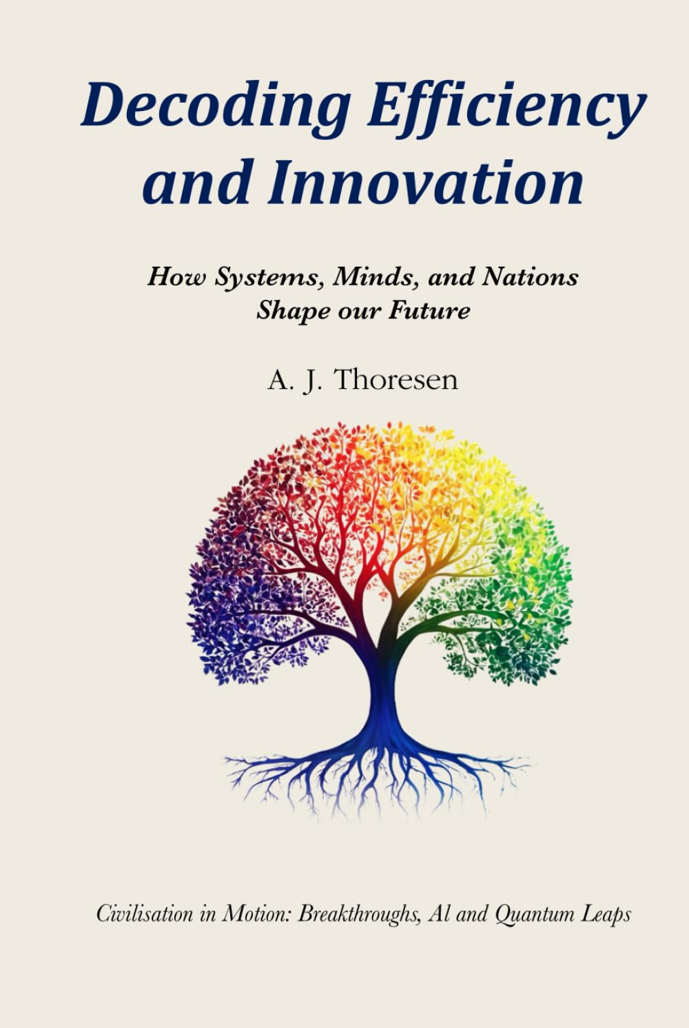 Decoding Efficiency and Innovation: How Systems, Minds, and Nations Shape our Future