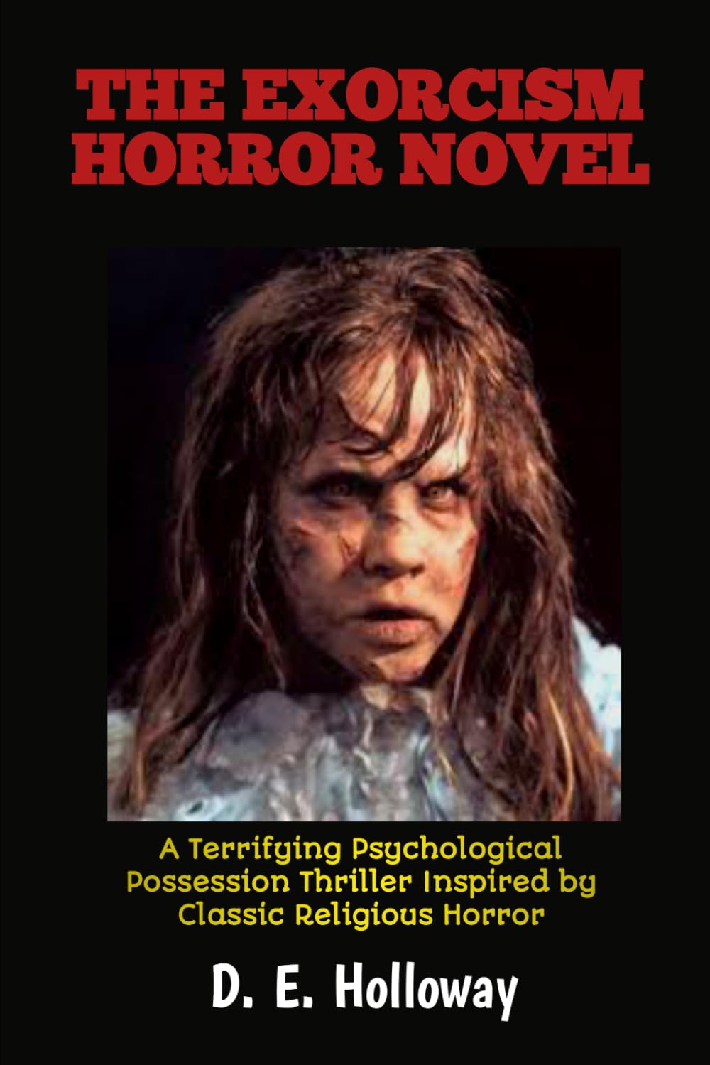 THE EXORCISM HORROR NOVEL: A Terrifying Psychological Possession Thriller Inspired by Classic Religious Horror (PSYCHOLOGICAL HORROR BOOKS)