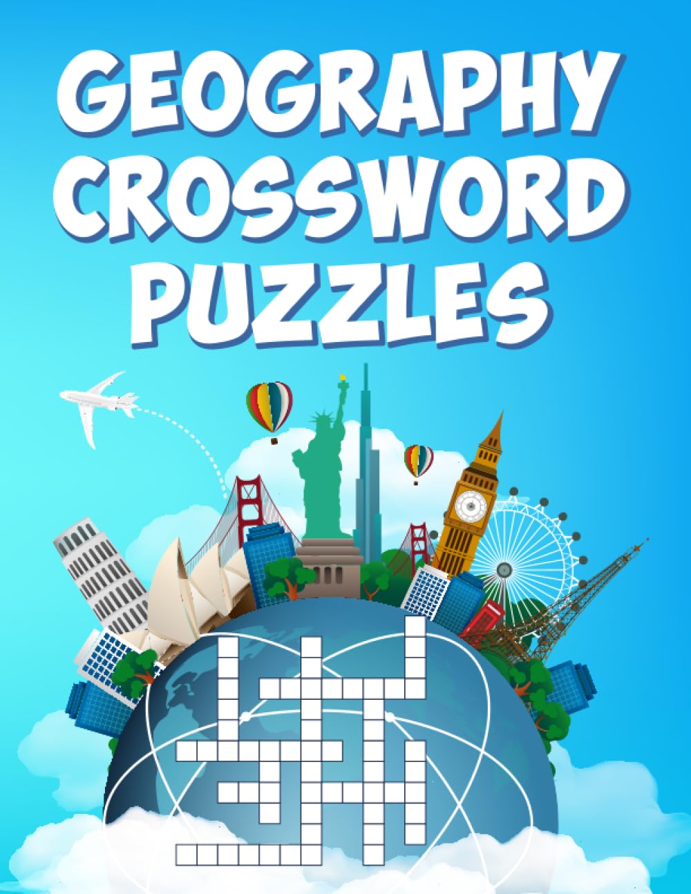 Geography Crossword Puzzles: Over 50 Themed Crossword Puzzles Exploring Capitals, Countries, Landmarks, Rivers, Cultures, and More for Adults and Intelligent Kids