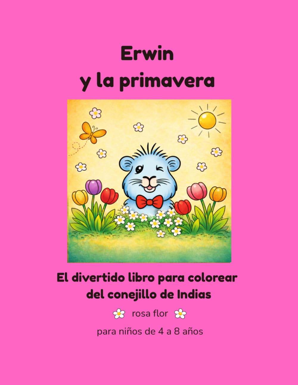 Erwin y la primavera: El divertido libro para colorear del conejillo de Indias (Erwin y su familia – Libros para colorear)