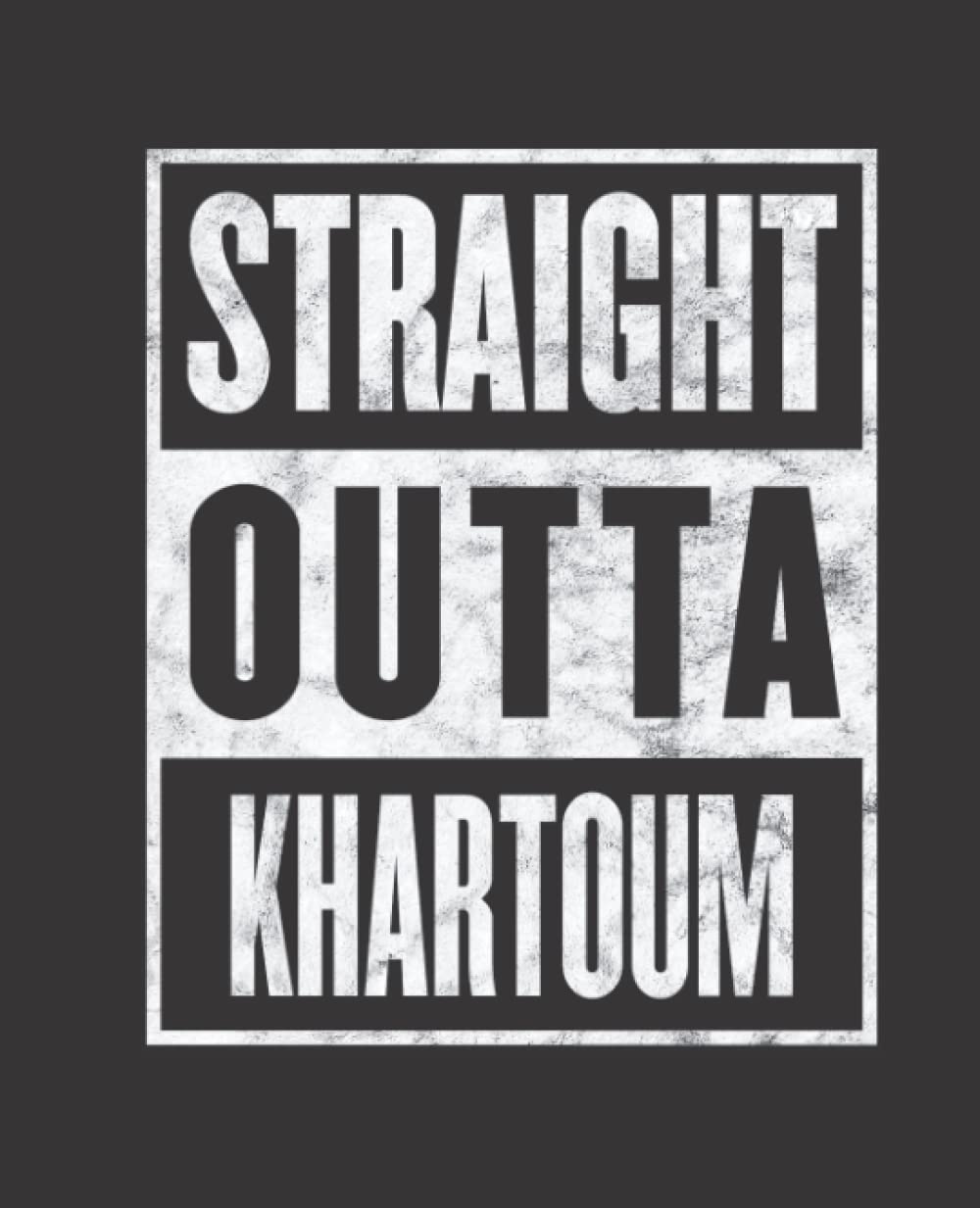 Straight Outta KHARTOUM composition notebook and story journal: Straight Outta KHARTOUM - Funny hometown state proud Composition Notebook College ... be Composition 7.5x9.25 College Ruled Pages