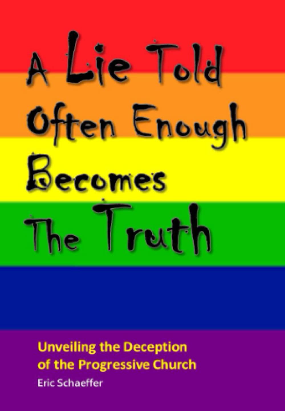 A Lie Told Often Enough Becomes the Truth: Unveiling the Deception of the Progressive Church