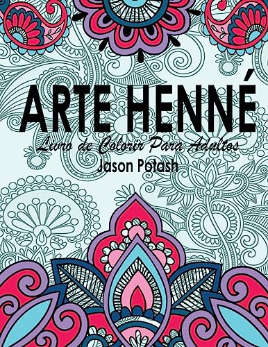 Arte Henne Livro de Colorir Para Adultos (O alívio de tensões Adulto Desenhos para colorir) (Portuguese Edition)