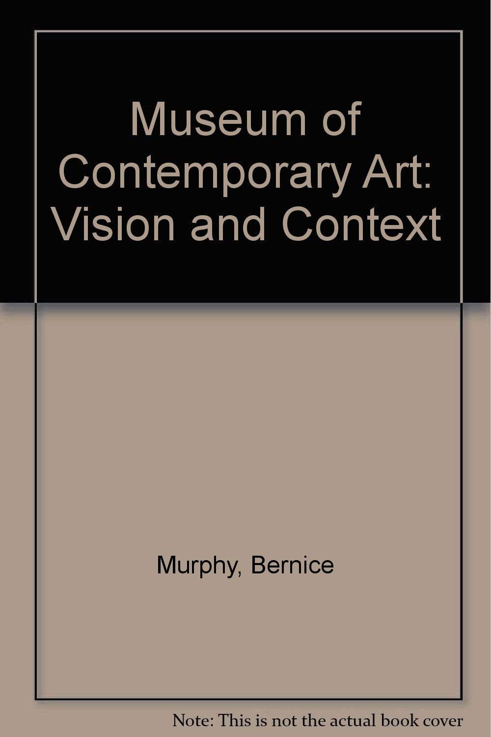 Museum of Contemporary Art: Vision and Context | Catalogue Muséographie et Histoire de l'Art