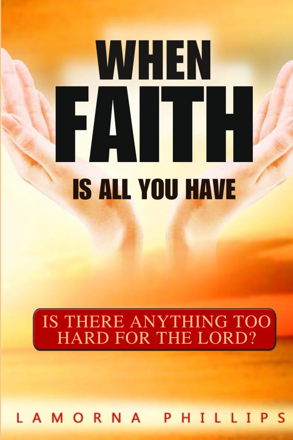 When faith is all you have.